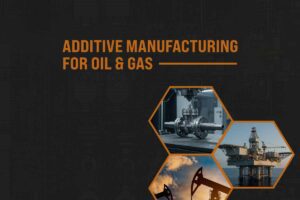 Additive Manufacturing for Oil & Gas Summit 2025